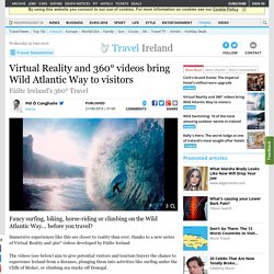 Virtual Reality and 360° videos bring Wild Atlantic Way to visitors