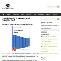 Virtual Audio Cable Crack Download Full Version Free Here! -