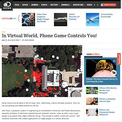In Virtual World, Phone Game Controls You!