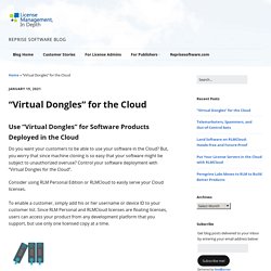 "Virtual Dongles" for the Cloud - License Management, in Depth