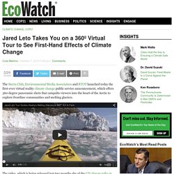 Jared Leto Takes You on a 360º Virtual Tour to See First-Hand Effects of Climate Change