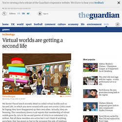 Victor Keegan: Virtual worlds are getting a second life with 39% growth