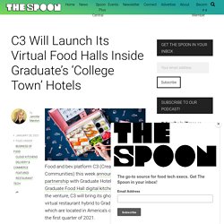 C3 Will Launch Its Virtual Food Halls Inside Graduate’s ‘College Town’ Hotels