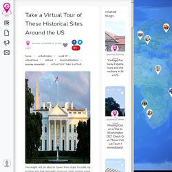 Virtual Tour: Take a Virtual Tour of These Historical Sites Around the US