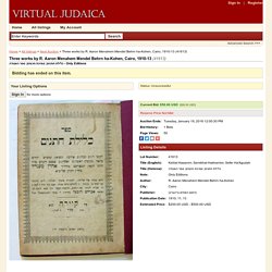 Virtual Judaica - Three works by R. Aaron Menahem Mendel Behrn ha-Kohen, Cairo, 1910-13