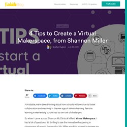 4 Tips to Create a Virtual Makerspace, from Shannon Miller