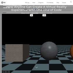 How Anyone Can Create A Virtual Reality Experience With One Line of Code