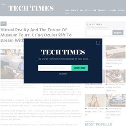 Virtual Reality And The Future Of Museum Tours: Using Oculus Rift To Dream With Disney And Dalí : TECH : Tech Times