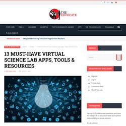 13 Must-Have Virtual Science Lab Apps, Tools & Resources