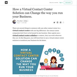 How a Virtual Contact Center Solution can Change the way you run your Business.