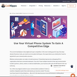 Use Your Virtual Phone System To Gain A Competitive Edge