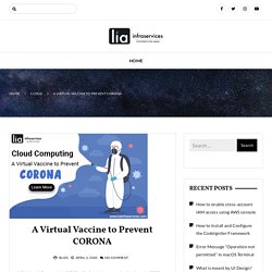 A Virtual Vaccine to Prevent CORONA - lia infraservices