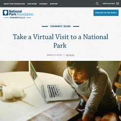 National Park Foundation - Virtual Tours of various national parks and locations (All grades)