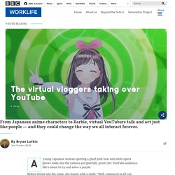 The virtual vloggers taking over YouTube - BBC Worklife