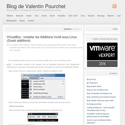 VirtualBox : installer les Additions invité sous Linux (Guest additions) » Blog de Valentin Pourchet Blog de Valentin Pourchet