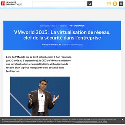 VMworld 2015 : La virtualisation de réseau, clef de la sécurité dans l'entreprise