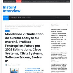 Mondial de virtualisation de bureau Analyse du marché, Profil de l’entreprise, Future par 2026 Estimations: Cisco Systems, Citrix Systems, Software Ericom, Evolve IP