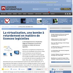 La virtualisation, une bombe à retardement en matière de licences logicielles