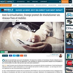 Avec la virtualisation, Orange promet de révolutionner ses réseaux fixes et mobiles