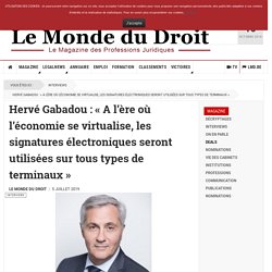 Hervé Gabadou : « A l’ère où l’économie se virtualise, les signatures électroniques seront utilisées sur tous types de terminaux »