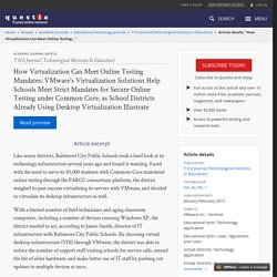 "How Virtualization Can Meet Online Testing Mandates: VMware's Virtualization Solutions Help Schools Meet Strict Mandates for Secure Online Testing under Common Core, as School Districts Already Using Desktop Virtualization Illustrate" - T H E Journal (Te
