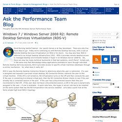 Windows 7 / Windows Server 2008 R2: Remote Desktop Services Virtualization (RDS-V) - Ask the Performance Team