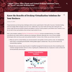 Know the Benefits of Desktop Virtualization Solutions for Your Business