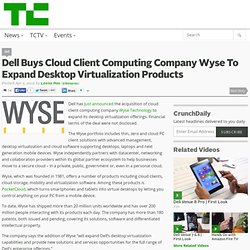 Dell Acquires Cloud Client Computing Company Wyse To Expand Desktop Virtualization Products