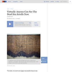 Virtually Anyone Can See The Dead Sea Scrolls Now
