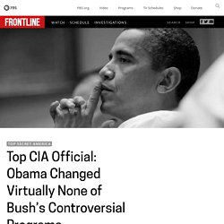 Top CIA Official: Obama Changed Virtually None of Bush’s Controversial Programs