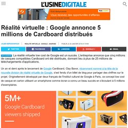 Réalité virtuelle : Google annonce 5 millions de Cardboard distribués
