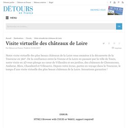 Visite virtuelle châteaux : la Touraine en 360°