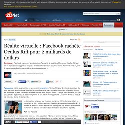 Réalité virtuelle : Facebook s’empare d’Oculus Rift pour 2 milliards de dollars