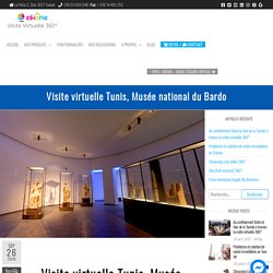 Visite virtuelle Tunis, Musée national du Bardo - Visite Virtuelle 360 Tunisie