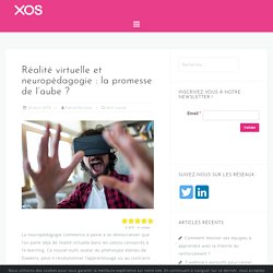 Réalité virtuelle et neuropédagogie : la promesse de l’aube ? - XOS