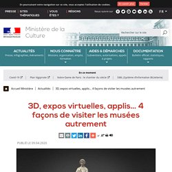 3D, expos virtuelles, applis… 4 façons de visiter les musées autrement