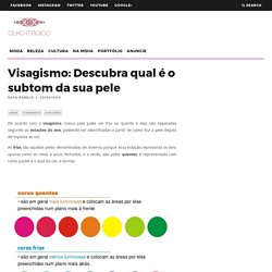 Visagismo: Descubra qual é o subtom da sua pele