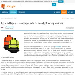 High visibility jackets can keep you protected in low light working conditions