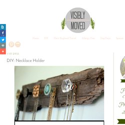 Visibly Moved: DIY: Necklace Holder