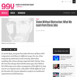 Vision Without Obstruction: What We Learn From Steve Jobs
