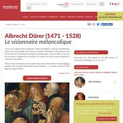 Albrecht Dürer (1471 - 1528) - Le visionnaire mélancolique