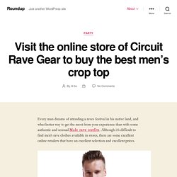 Visit the online store of Circuit Rave Gear to buy the best men’s crop top – Roundup