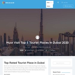 Must Visit Top 5 Tourist Places in Dubai 2020 - The Local BZ