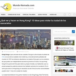 ¿Qué ver y hacer en Hong Kong? 10 ideas para visitar la ciudad de los rascacielos