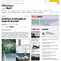 Grand Paris : la visite guidée en images des dix projets