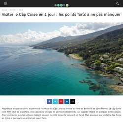 Visiter le Cap Corse en 1 jour : les points forts à ne pas manquer