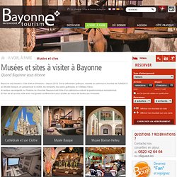 Musées et sites à visiter - Tourisme Bayonne (64)