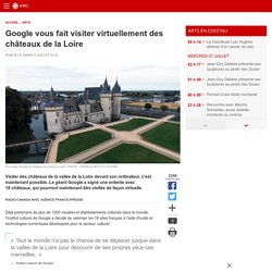 Google vous fait visiter virtuellement des châteaux de la Loire
