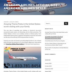Amazing Theme Parks in the United States worth visiting with your Family – American Airlines Official Site – American Airlines Deals
