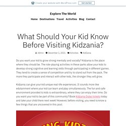 What Should Your Kid Know Before Visiting Kidzania? – Explore The World